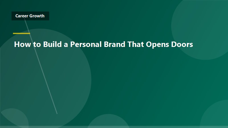 How to Build a Personal Brand That Opens Doors