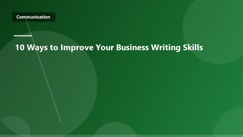 10 Ways to Improve Your Business Writing Skills