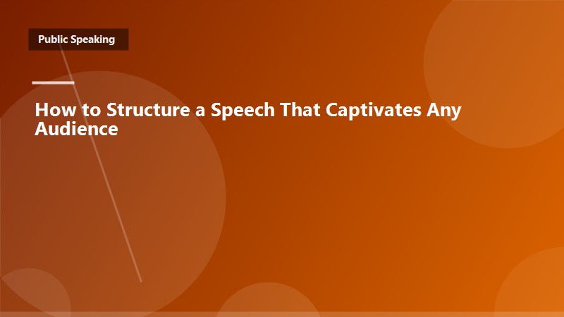 How to Structure a Speech That Captivates Any Audience
